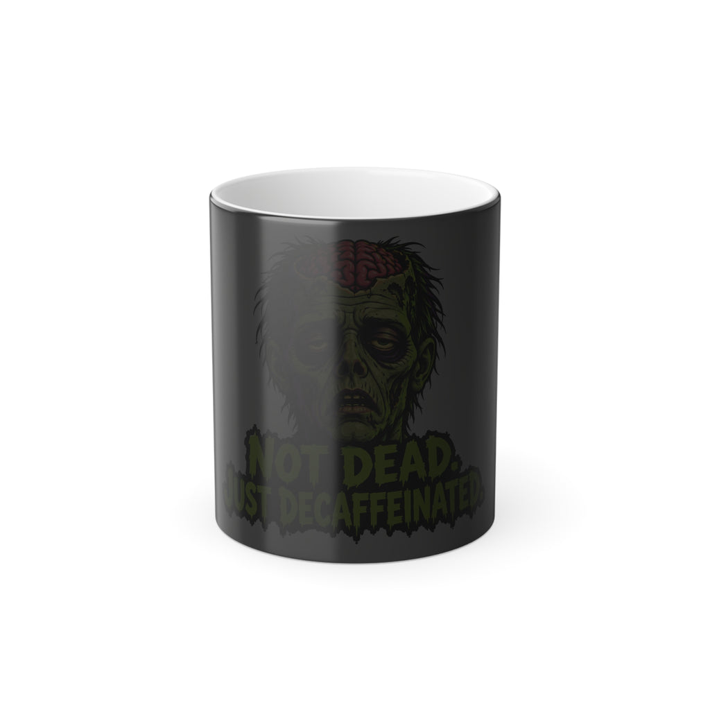 Not Dead Just Decaffeinated- Zombie Color-Changing Mug Halloween — 11oz | Keep'n it Real