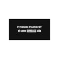 "Proud Parent of Some Dumbass Kids" Bumper Sticker