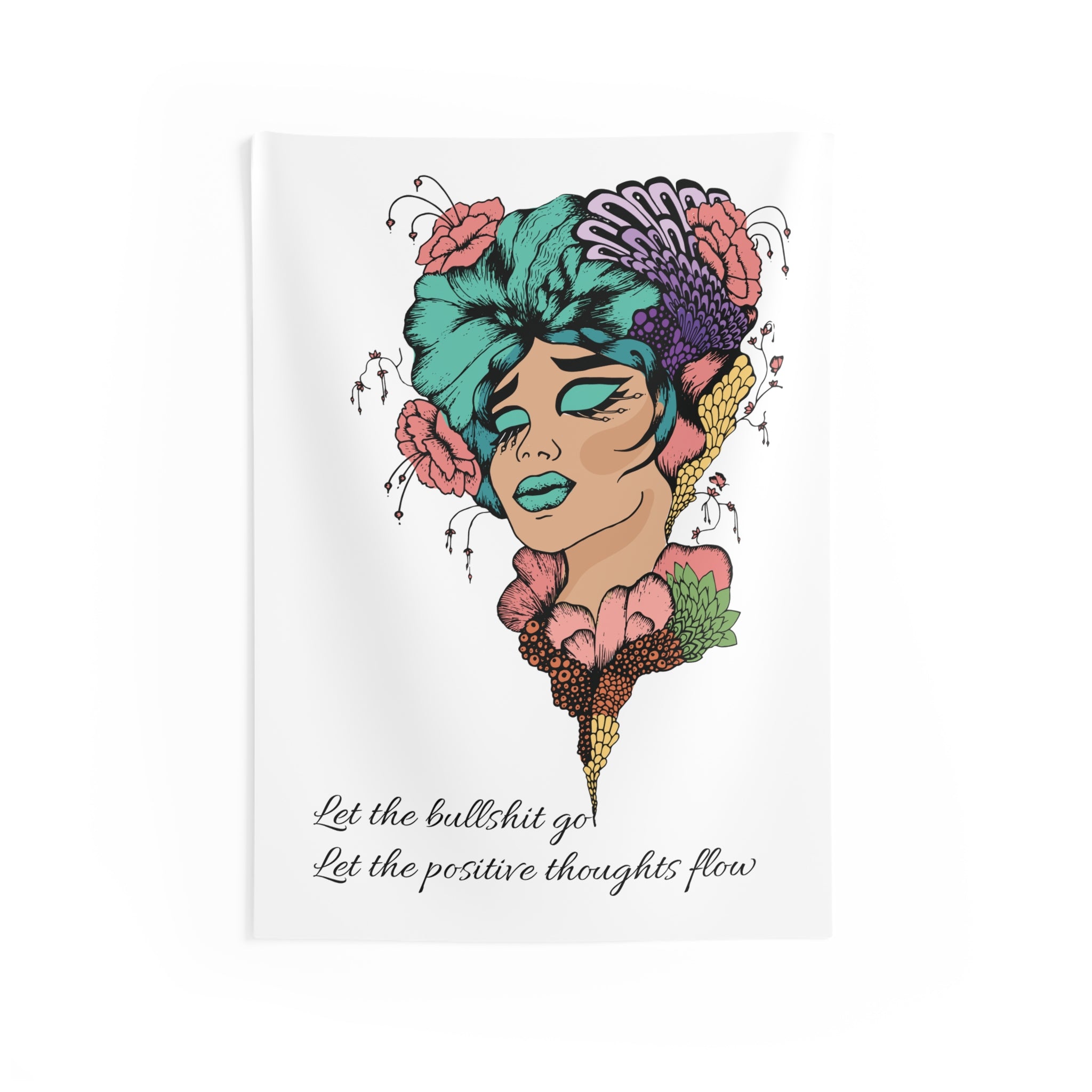 "Let the Bullshit go, let the positive thoughts flow" Floral Femme Portrait Tapestry Indoor Wall Art