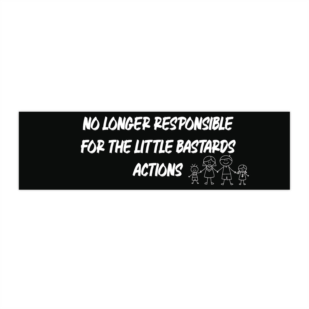 "No Longer Responsible for the Little Bastards' " Funny Parent Humor Car Decal Bumper Sticker