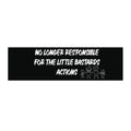 "No Longer Responsible for the Little Bastards' " Funny Parent Humor Car Decal Bumper Sticker