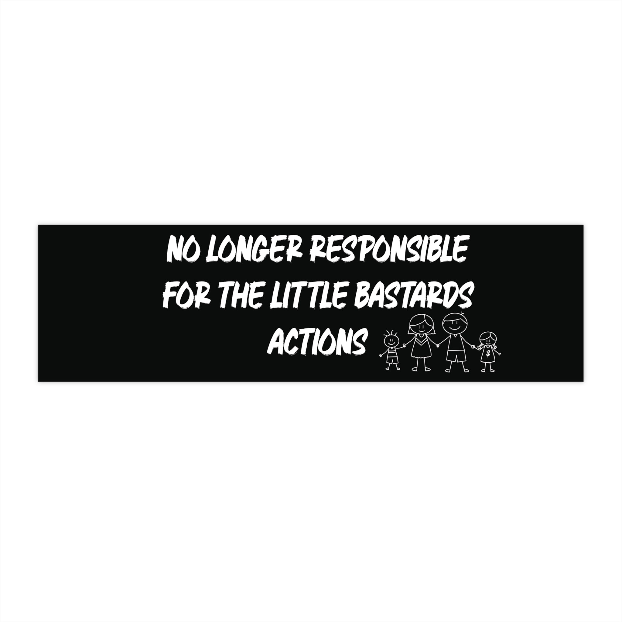 "No Longer Responsible for the Little Bastards' " Funny Parent Humor Car Decal Bumper Sticker