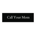 "Call your mom" Bumper Sticker